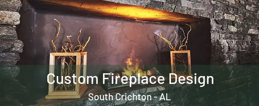 Custom Fireplace Design South Crichton - AL