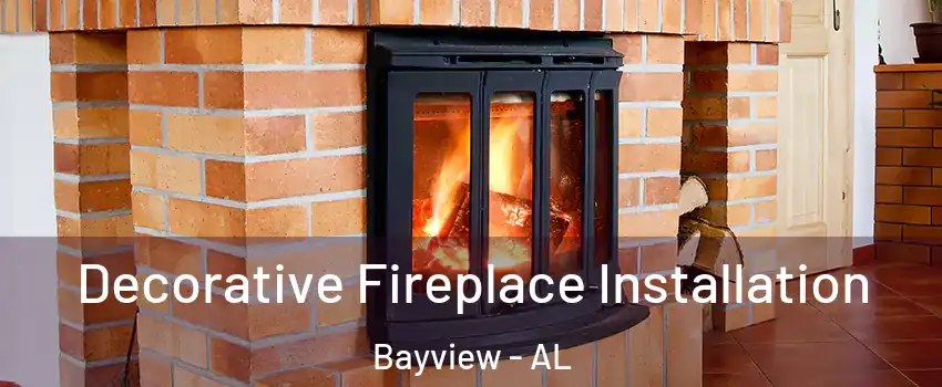 Decorative Fireplace Installation Bayview - AL