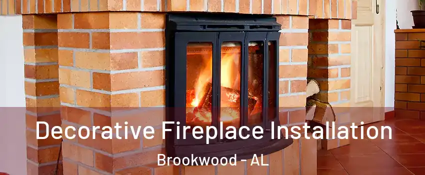 Decorative Fireplace Installation Brookwood - AL