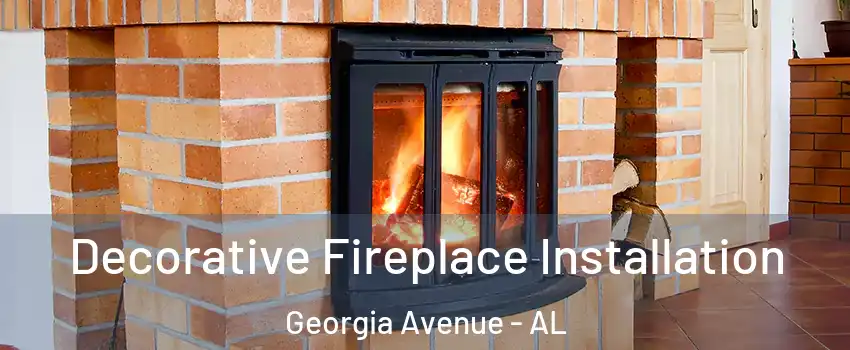 Decorative Fireplace Installation Georgia Avenue - AL