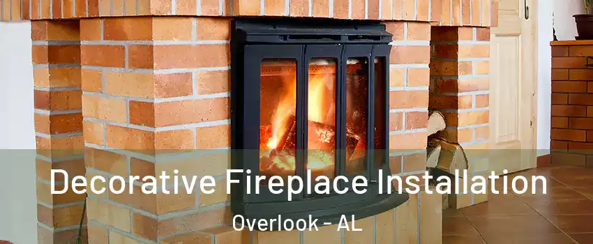 Decorative Fireplace Installation Overlook - AL