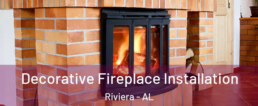 Decorative Fireplace Installation Riviera - AL