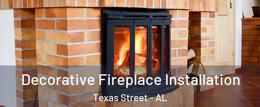 Decorative Fireplace Installation Texas Street - AL
