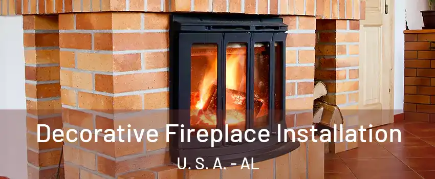 Decorative Fireplace Installation U. S. A. - AL