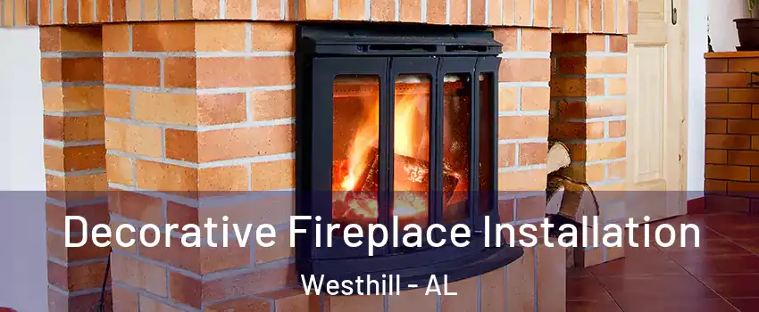 Decorative Fireplace Installation Westhill - AL