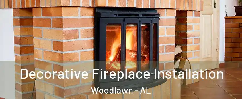 Decorative Fireplace Installation Woodlawn - AL