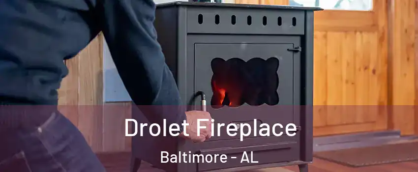 Drolet Fireplace Baltimore - AL