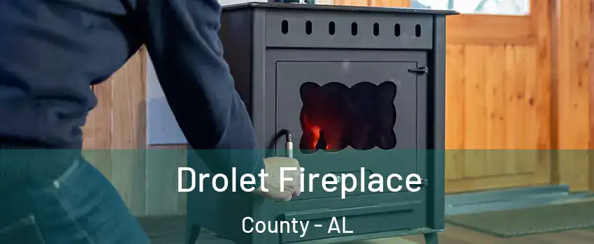 Drolet Fireplace County - AL