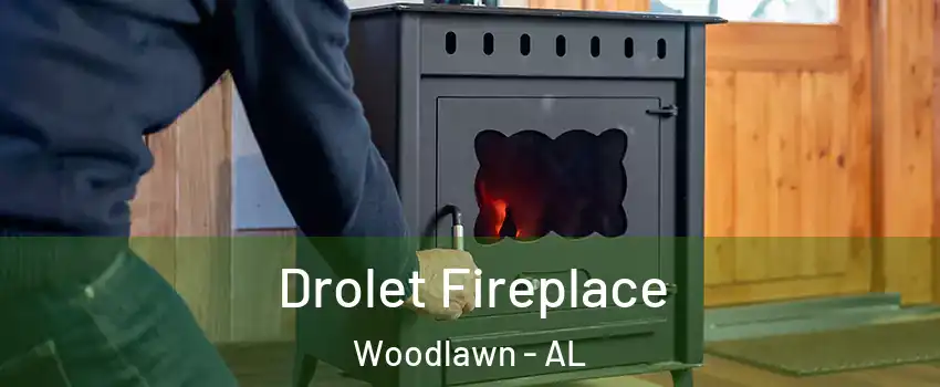 Drolet Fireplace Woodlawn - AL