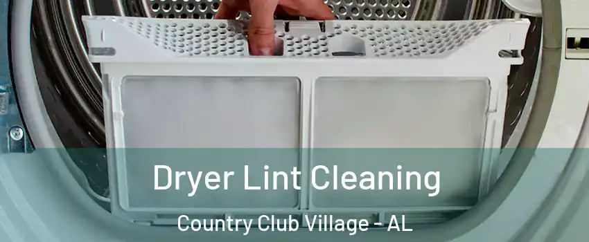 Dryer Lint Cleaning Country Club Village - AL