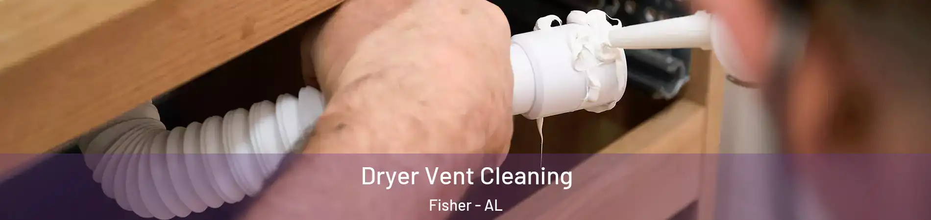 Dryer Vent Cleaning Fisher - AL