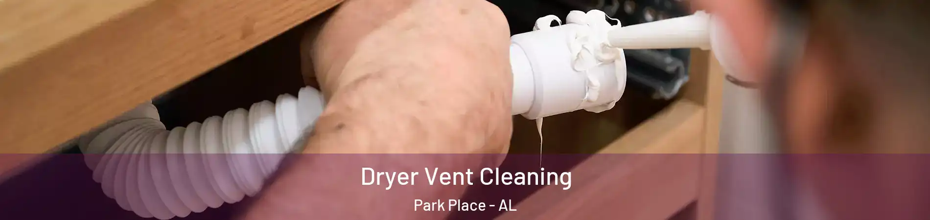 Dryer Vent Cleaning Park Place - AL
