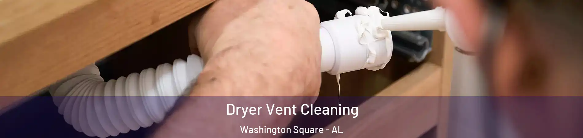 Dryer Vent Cleaning Washington Square - AL