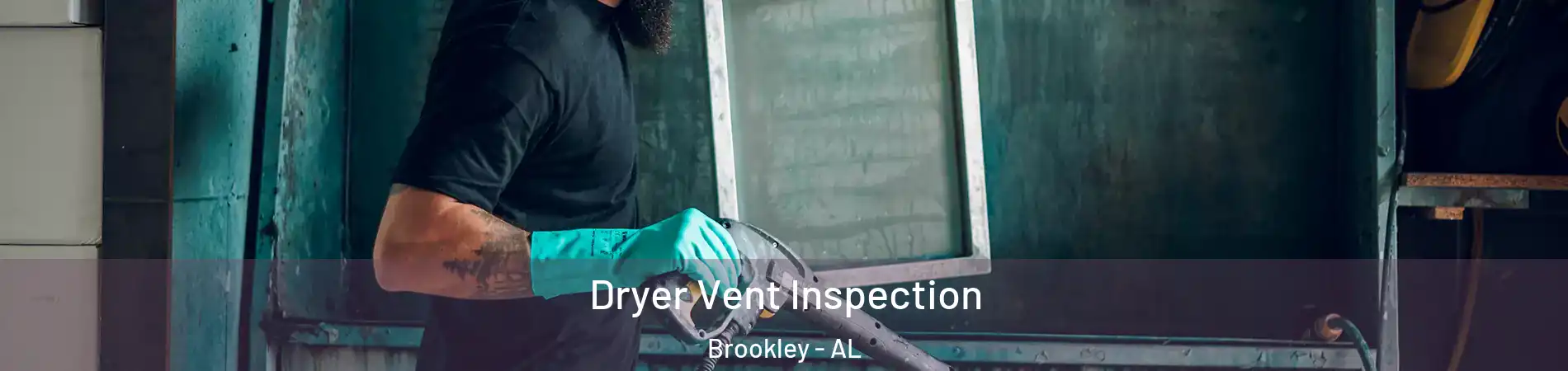 Dryer Vent Inspection Brookley - AL