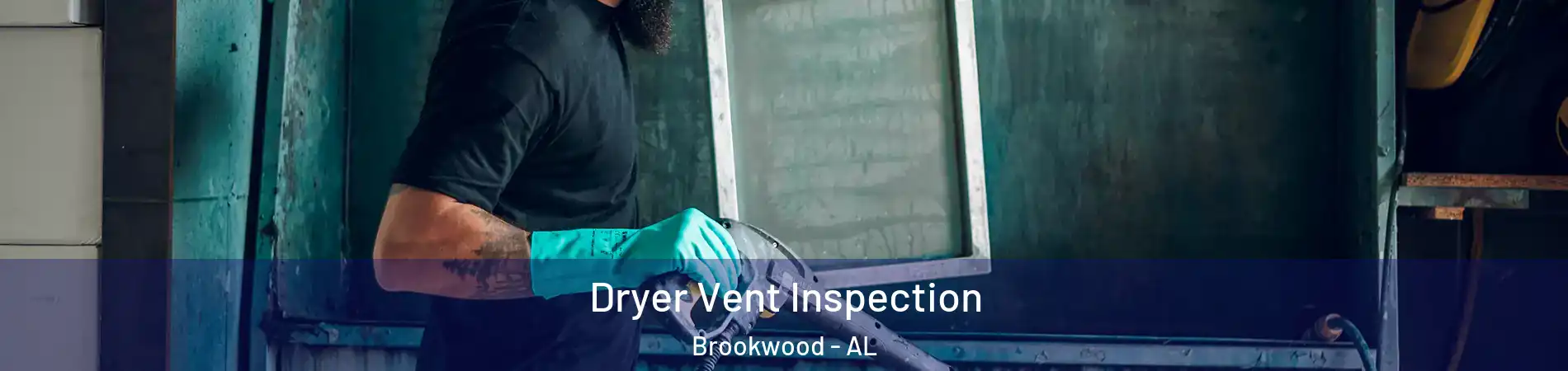 Dryer Vent Inspection Brookwood - AL