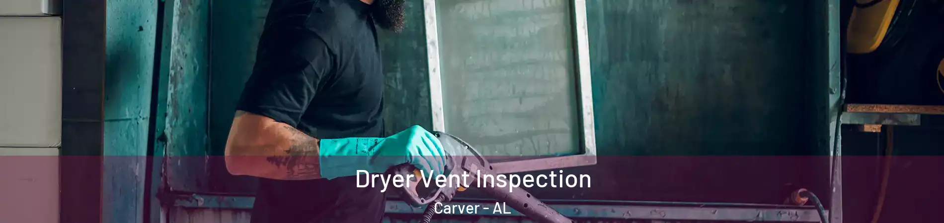 Dryer Vent Inspection Carver - AL