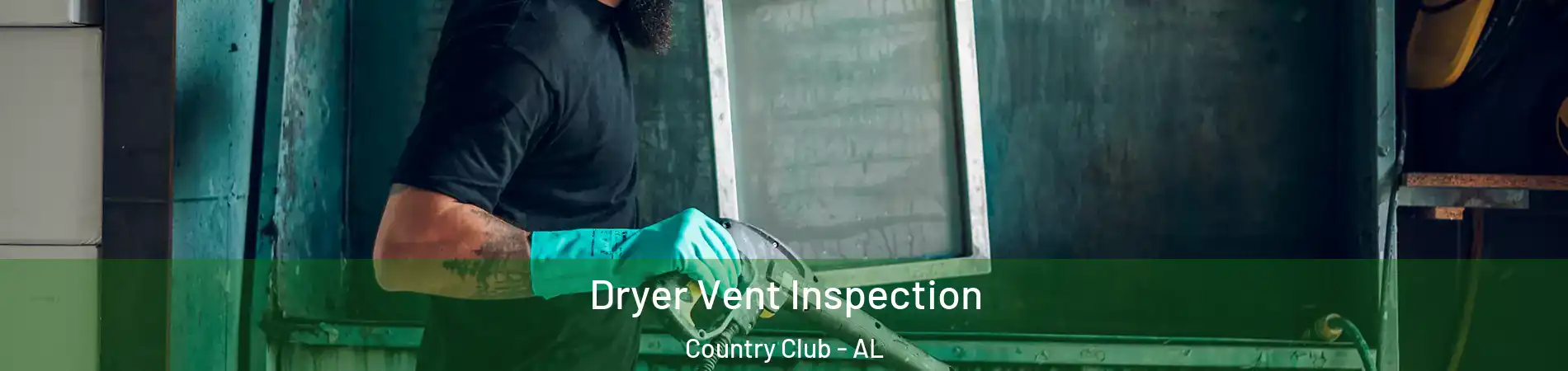 Dryer Vent Inspection Country Club - AL