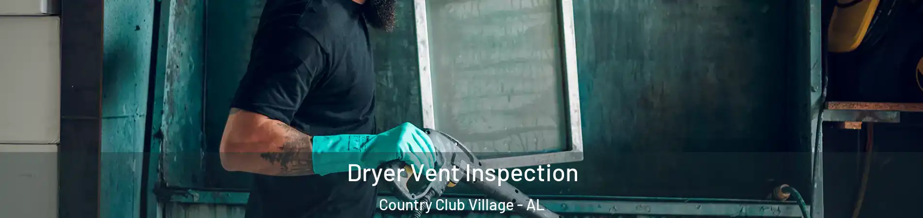 Dryer Vent Inspection Country Club Village - AL