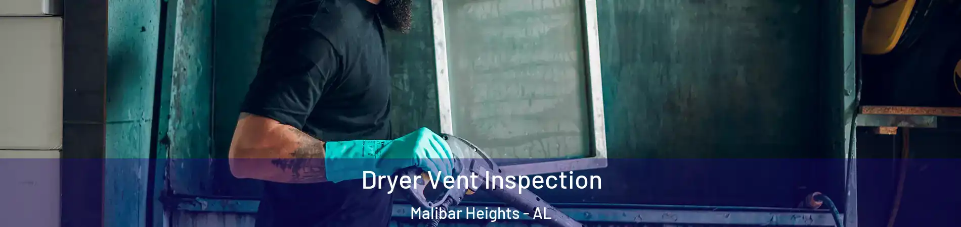 Dryer Vent Inspection Malibar Heights - AL