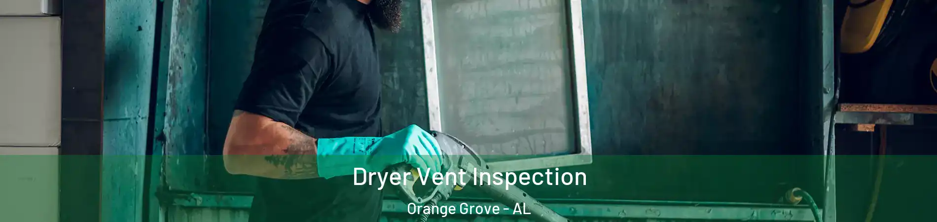 Dryer Vent Inspection Orange Grove - AL