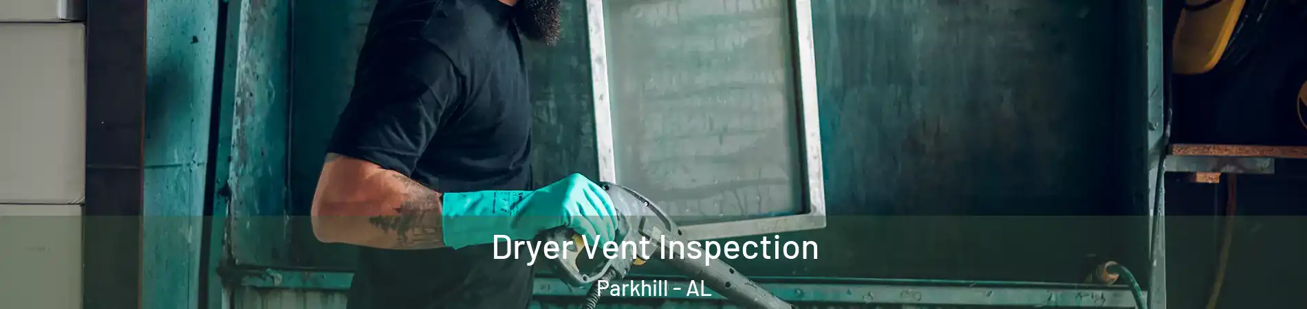 Dryer Vent Inspection Parkhill - AL