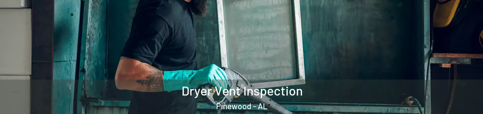 Dryer Vent Inspection Pinewood - AL