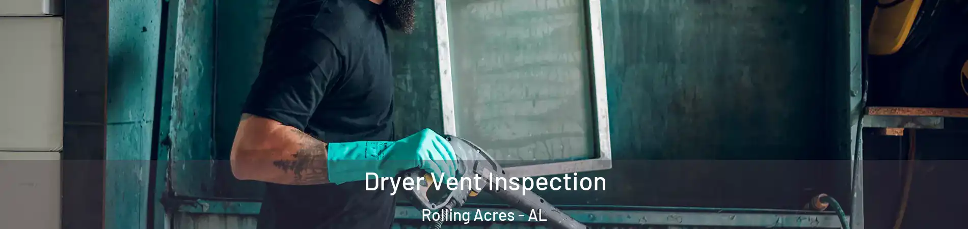 Dryer Vent Inspection Rolling Acres - AL