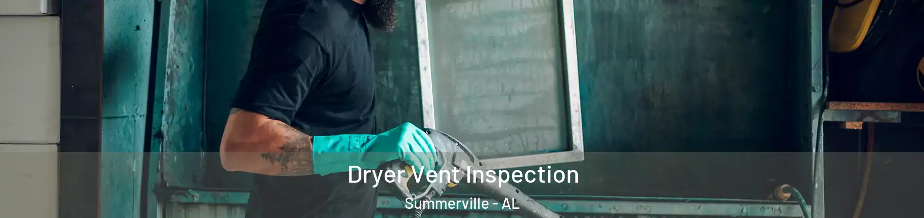 Dryer Vent Inspection Summerville - AL
