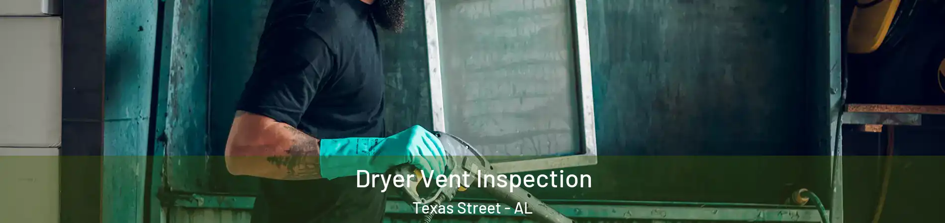 Dryer Vent Inspection Texas Street - AL