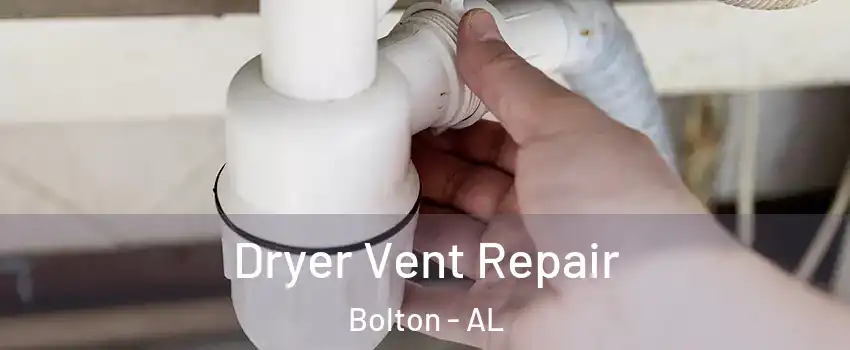 Dryer Vent Repair Bolton - AL