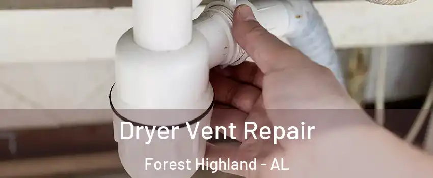 Dryer Vent Repair Forest Highland - AL