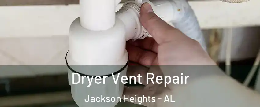 Dryer Vent Repair Jackson Heights - AL