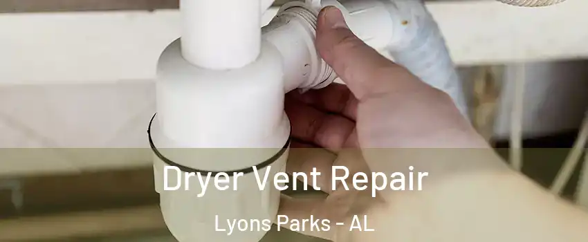 Dryer Vent Repair Lyons Parks - AL