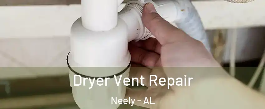 Dryer Vent Repair Neely - AL