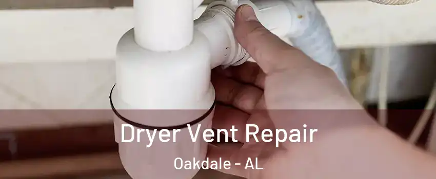 Dryer Vent Repair Oakdale - AL