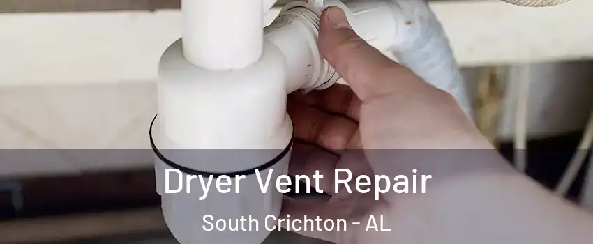 Dryer Vent Repair South Crichton - AL