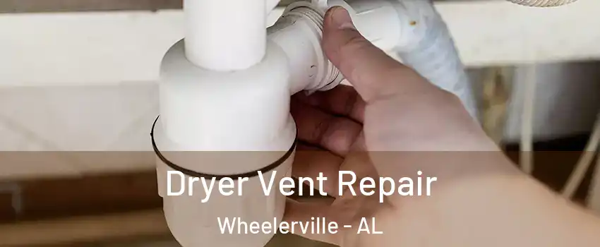 Dryer Vent Repair Wheelerville - AL