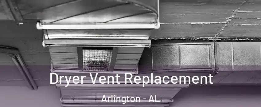 Dryer Vent Replacement Arlington - AL
