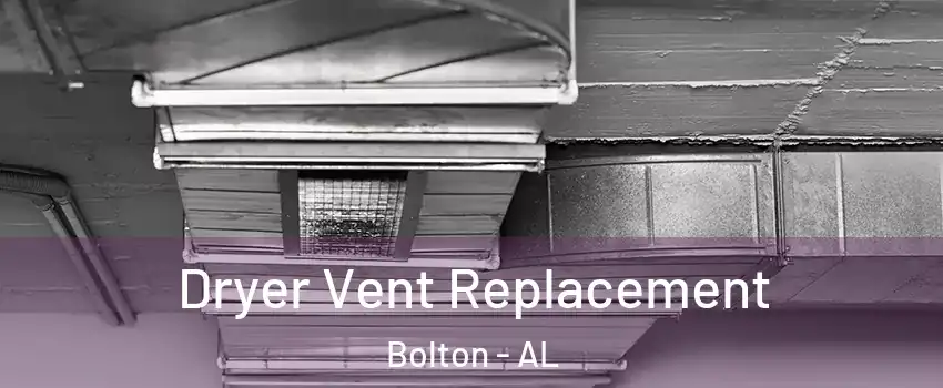 Dryer Vent Replacement Bolton - AL