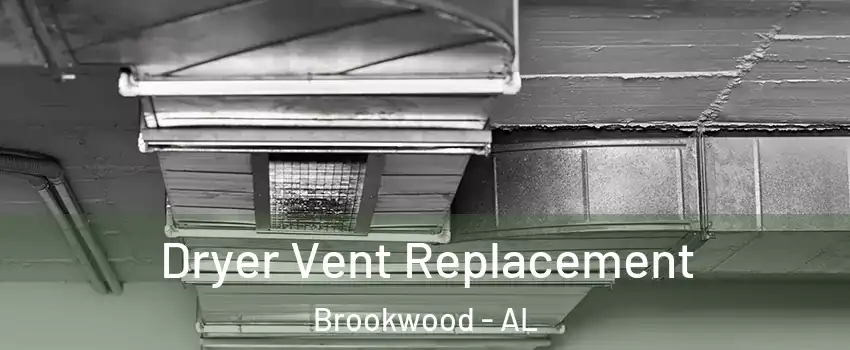 Dryer Vent Replacement Brookwood - AL
