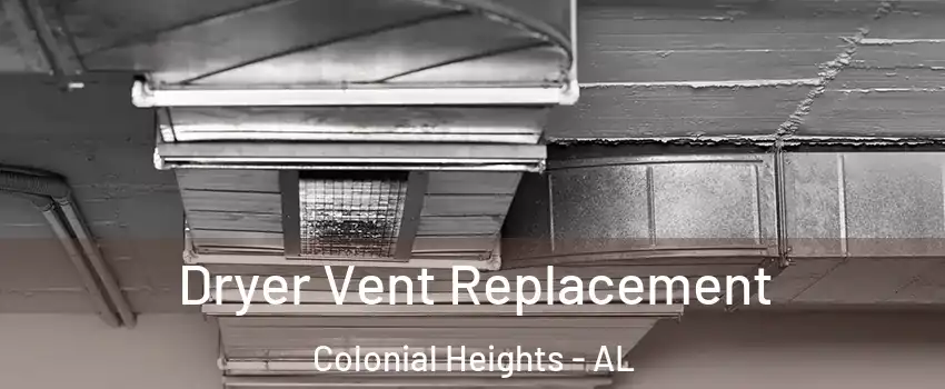 Dryer Vent Replacement Colonial Heights - AL