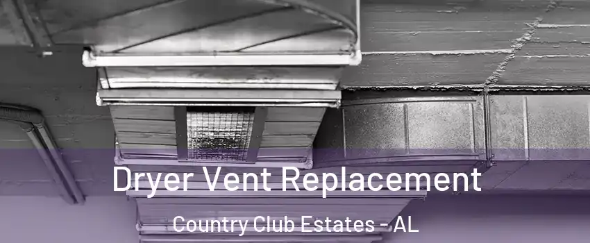 Dryer Vent Replacement Country Club Estates - AL