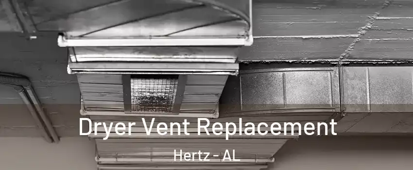 Dryer Vent Replacement Hertz - AL