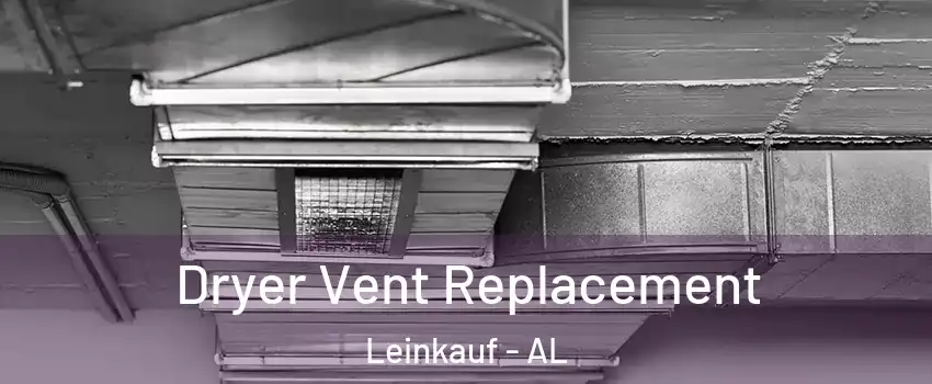 Dryer Vent Replacement Leinkauf - AL