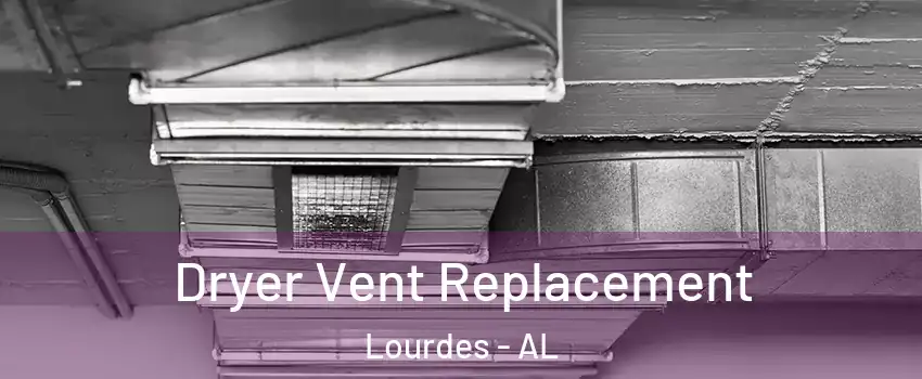 Dryer Vent Replacement Lourdes - AL