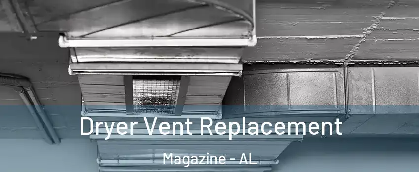 Dryer Vent Replacement Magazine - AL