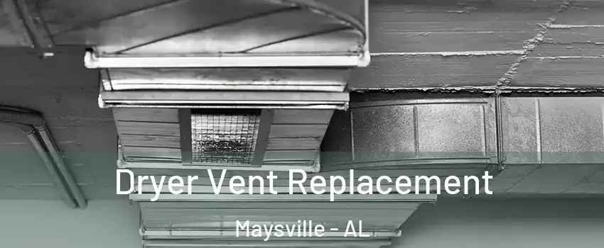 Dryer Vent Replacement Maysville - AL
