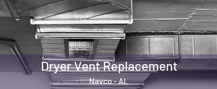 Dryer Vent Replacement Navco - AL