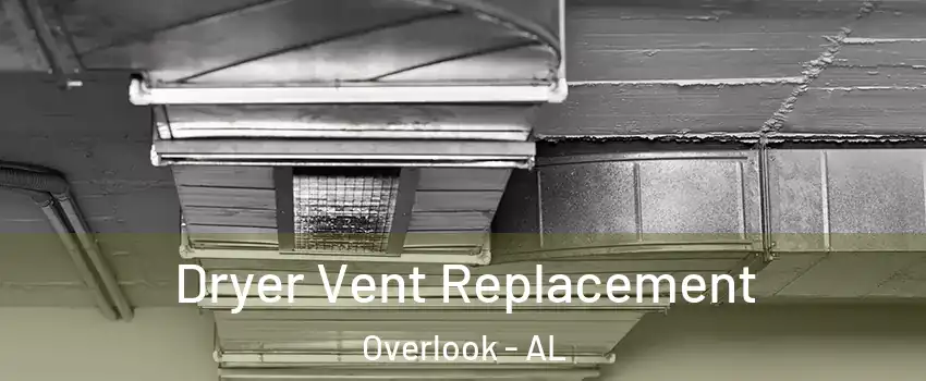 Dryer Vent Replacement Overlook - AL