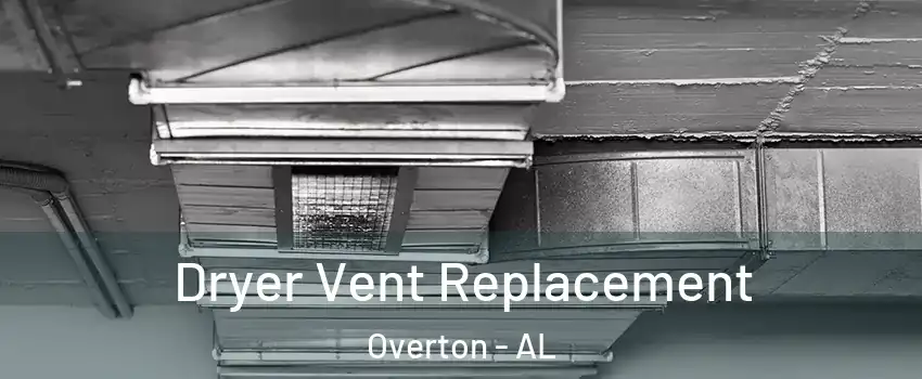 Dryer Vent Replacement Overton - AL